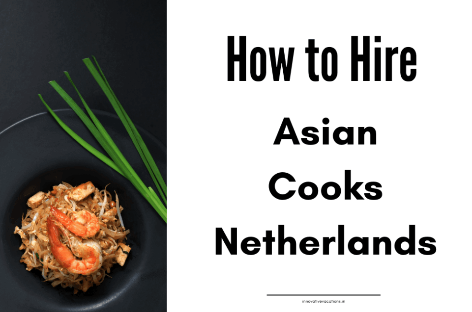 how-to-hire-asian-cook-in-netherlands